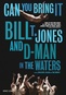 Can You Bring It?: Bill T. Jones & D-Man In The Waters
